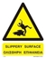 Εικόνα της SLIPPERY SURFACE SIGN   20x25